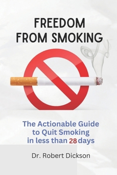 Paperback Freedom from Smoking: The Actionable Guide to Quit Smoking in less than 28 days Book