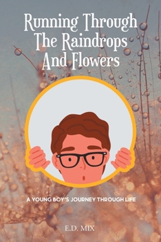 Paperback Running Through The Raindrops And Flowers: A young boys journey through life Book