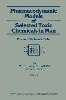 Hardcover Pharmacodynamic Models of Selected Toxic Chemicals in Man: Volume 1: Review of Metabolic Data Book