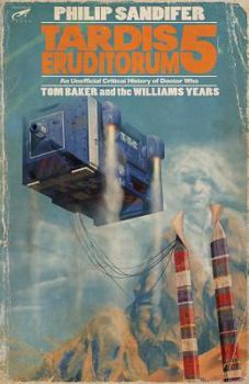 Paperback Tardis Eruditorum: An Unofficial Critical History of Doctor Who Volume 5: Tom Baker and the Williams Years Book