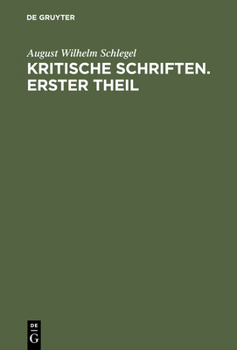 Hardcover August Wilhelm Von Schlegel: Kritische Schriften. Teil 1 [German] Book