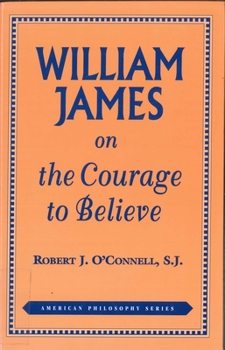 William James on the Courage to Believe - Book  of the American Philosophy