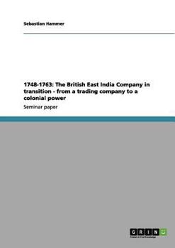 Paperback 1748-1763: The British East India Company in transition - from a trading company to a colonial power Book