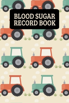 Paperback Blood Sugar Record Book: Daily Blood Glucose Log Book (2 Years) For Farmers - Tractor Theme Book