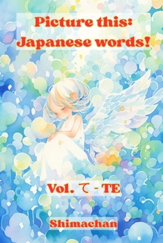 Paperback Picture this: Japanese words! Vol. て - TE: For Absolute Beginners: A Visual Guide to Japanese Pronunciation & Pitch Accent Book