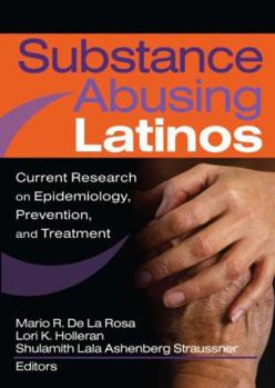 Paperback Substance Abusing Latinos: Current Research on Epidemiology, Prevention, and Treatment Book