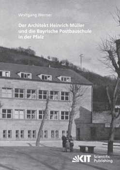 Paperback Der Architekt Heinrich Müller und die Bayrische Postbauschule in der Pfalz [German] Book