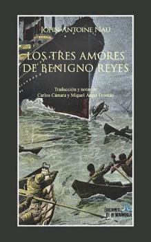 Paperback Los tres amores de Benigno Reyes [Spanish] Book