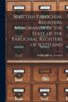 Paperback Scottish Parochial Registers. Memoranda of the State of the Parochial Registers of Scotland Book