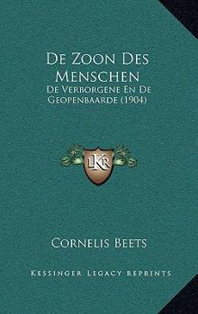 Paperback De Zoon Des Menschen: De Verborgene En De Geopenbaarde (1904) [Dutch] Book