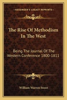 Paperback The Rise Of Methodism In The West: Being The Journal Of The Western Conference 1800-1811 Book