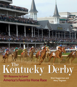 Hardcover The Kentucky Derby: 101 Reasons to Love America's Favorite Horse Race Book