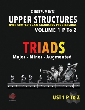 Paperback Upper Structure Triads Volume 1 P to Z: Over Complete Jazz Standards Progressions Book