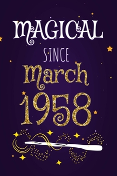 Magical Since March 1958: 120 blank pages of high quality white paper, 6" x 9" cute premium matte cover