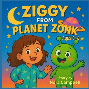 Ziggy from Planet Zonk: Heartwarming bedtime story| Ages 3–6 | 8.5" x 8.5" Book