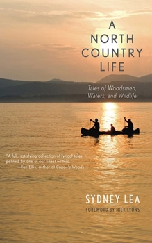 Hardcover A North Country Life: Tales of Woodsmen, Waters, and Wildlife Book