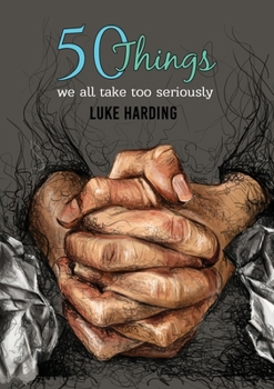 Paperback 50 things we all take too seriously Book