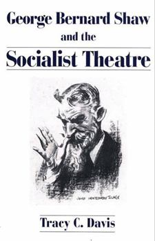 Hardcover George Bernard Shaw and the Socialist Theatre Book