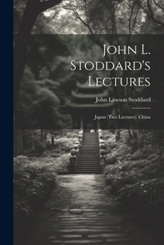 Paperback John L. Stoddard's Lectures: Japan (Two Lectures). China Book