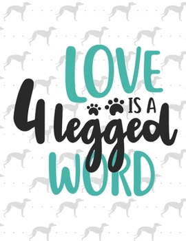 Love is a 4 legged word: Weekly Planner 2020  | January through December | Perfect Gift for Dog Owners | Calendar Agenda Scheduler and Organizer | Dog Lover Edition
