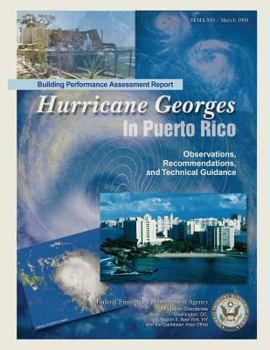 Building Performance Assessment Report: Hurricane Georges ... In the Gulf Coast ... Building on Success - Observations, Recommendations, and Technical Guidance (FEMA 338)