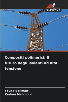 Compositi polimerici: Il futuro degli isolanti ad alta tensione (Italian Edition)