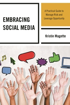 Hardcover Embracing Social Media: A Practical Guide to Manage Risk and Leverage Opportunity Book