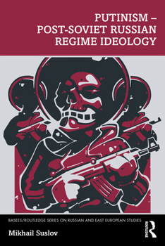 Paperback Putinism - Post-Soviet Russian Regime Ideology Book