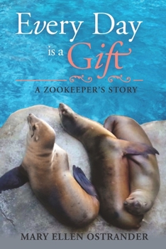Paperback Every Day is A Gift: A Zookeeper's Story Book