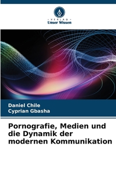 Pornografie, Medien und die Dynamik der modernen Kommunikation (German Edition)