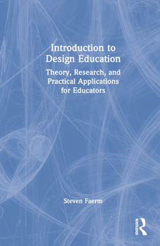 Hardcover Introduction to Design Education: Theory, Research, and Practical Applications for Educators Book