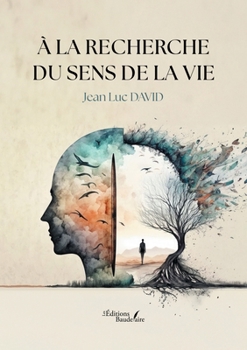 À la recherche du sens de la vie (French Edition)