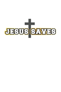 Jesus Saves: Tagebuch, Notizbuch, Notizheft Geschenk-Idee f�r gl�ubige Christen Dot Grid A5 120 Seiten