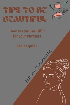 Paperback Tips to be Beautiful: How to stay amazing and attractive for your partners Book