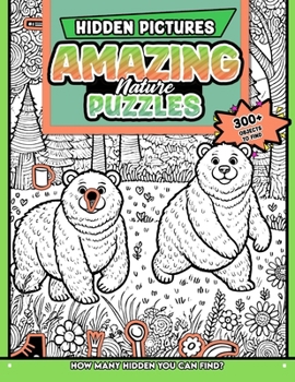 Amazing Nature Puzzles Hidden Pictures: 300+ objects to find can you find the hidden heart,egg,hat,slice of pie?