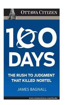 Paperback 100 Days: the rush to judgment that killed Nortel Book