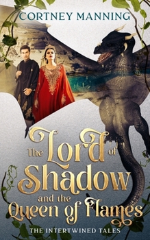 Paperback The Lord of Shadow and the Queen of Flames: Retelling of Sleeping Beauty and The Lute Player Book