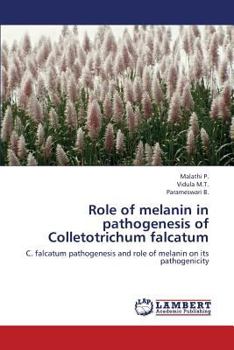 Role of melanin in pathogenesis of Colletotrichum falcatum: C. falcatum pathogenesis and role of melanin on its pathogenicity