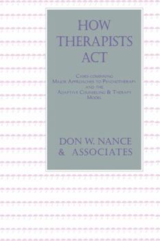 Paperback How Therapists Act: Combining Major Approaches To Psychotherapy And The Adaptive Counselling And Therapy Model Book
