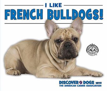 Library Binding I Like French Bulldogs! Book