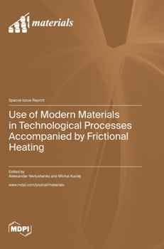 Hardcover Use of Modern Materials in Technological Processes Accompanied by Frictional Heating Book