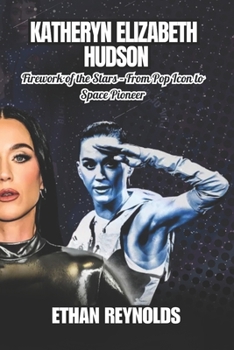 Paperback Katheryn Elizabeth Hudson: Firework of the Stars - From Pop Icon to Space Pioneer Book