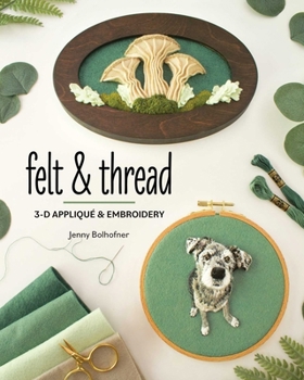 Paperback Felt & Thread: 3-D Appliqué & Embroidery Book