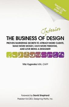 Paperback The Business of Interior Design: Proven Marketing Secrets Book