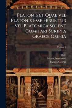 Platonis Et Quae Vel Platonis Esse Feruntur Vel Platonica Solent Comitari Seripta Graece Omnia Ad Codices Manuscriptos Recensuit Variasque Inde Lectiones, Volume 1