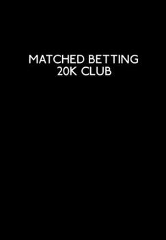 Matched Betting 20k Club: Matched Betting & Casino Offers Book - 120 Lined Blank Pages Record Matched Betting Details, Offers, And Casino Needs