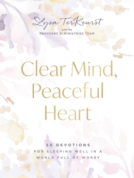 Hardcover Clear Mind, Peaceful Heart: 50 Devotions for Sleeping Well in a World Full of Worry Book