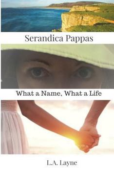 Paperback Serandica Pappas: What a Name, What a Life Book