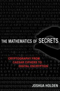 Hardcover The Mathematics of Secrets: Cryptography from Caesar Ciphers to Digital Encryption Book