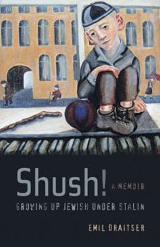 Hardcover Shush! Growing Up Jewish Under Stalin: A Memoir Book